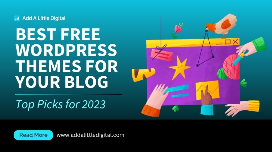 Best Free WordPress Themes for Your Blog: Top Picks for 2023