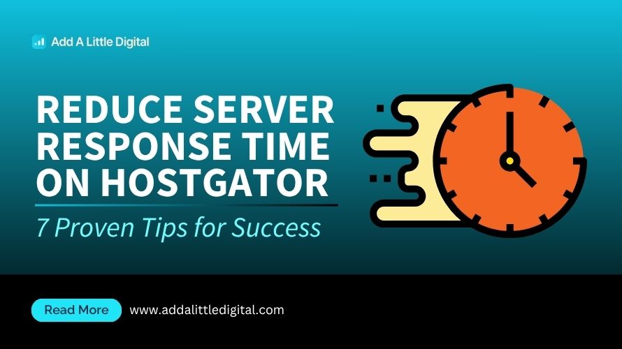 Reduce Server Response Time on HostGator: 7 Proven Tips for Success