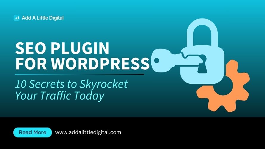SEO Plugin for WordPress: 10 Secrets to Skyrocket Your Traffic Today