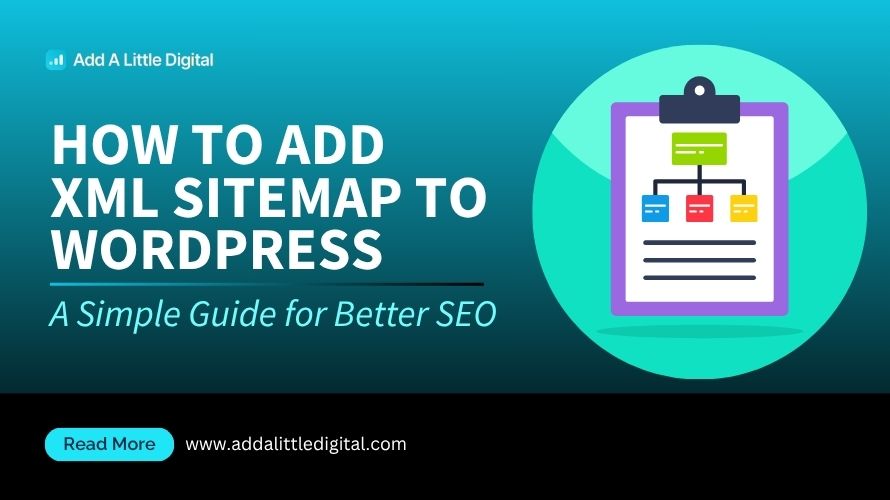 How to Add XML Sitemap to WordPress: A Simple Guide for Better SEO