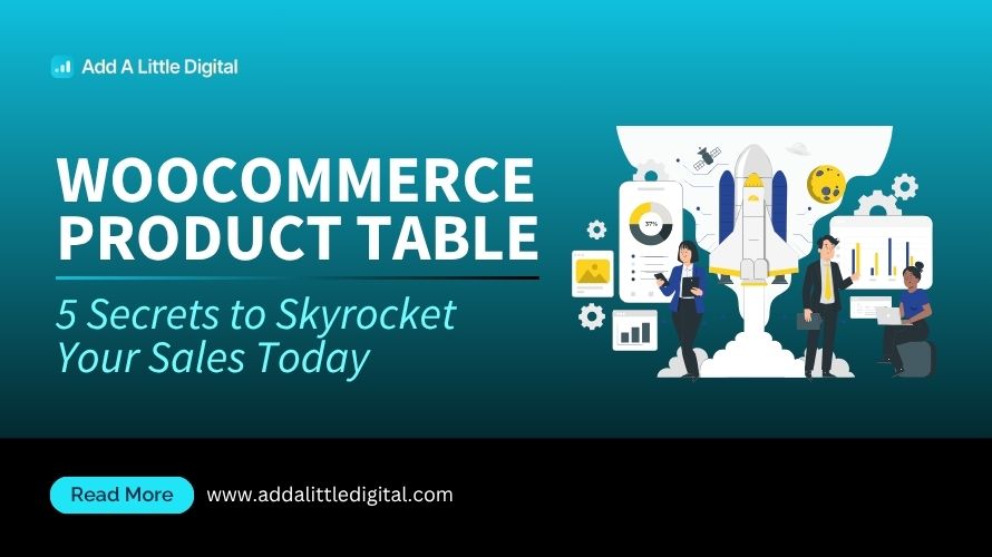 WooCommerce Product Table: 5 Secrets to Skyrocket Your Sales Today