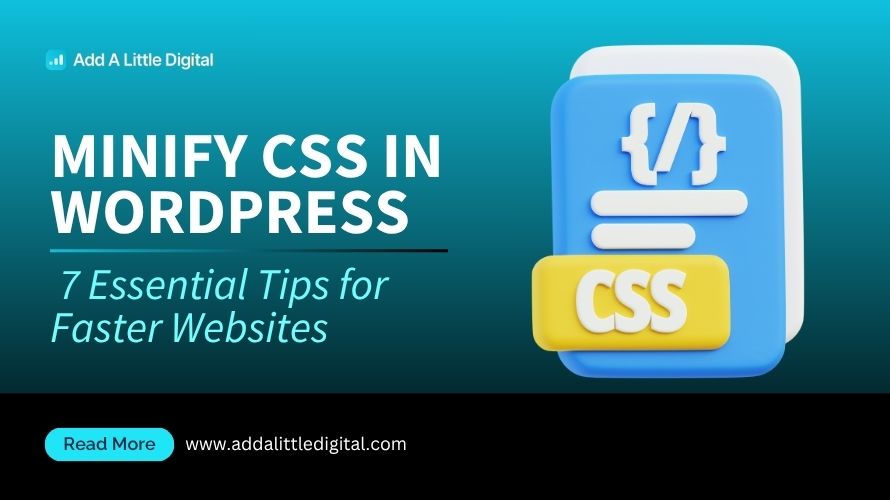 Minify CSS in WordPress: 7 Essential Tips for Faster Websites
