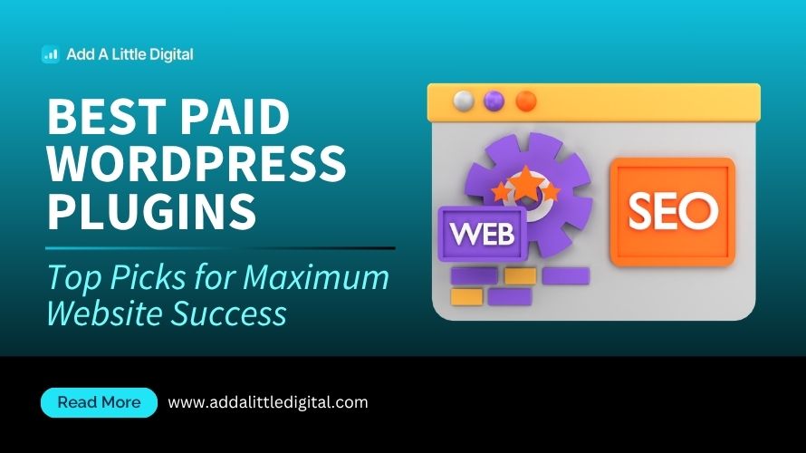 Best Paid WordPress Plugins: Top Picks for Maximum Website Success