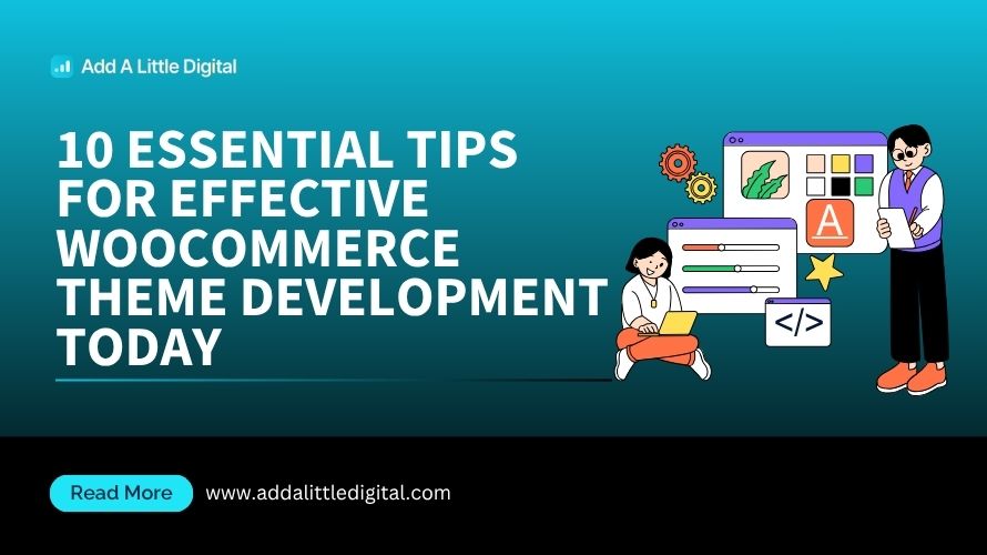 10 Essential Tips for Effective WooCommerce Theme Development Today