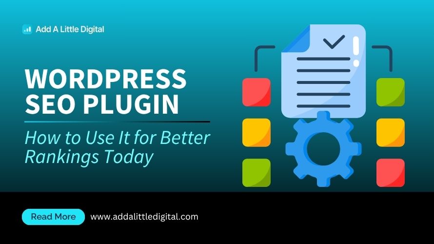 WordPress SEO Plugin: How to Use It for Better Rankings Today