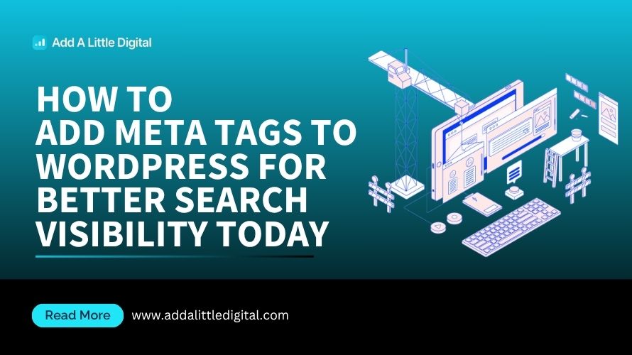 How to Add Meta Tags to WordPress for Better Search Visibility Today