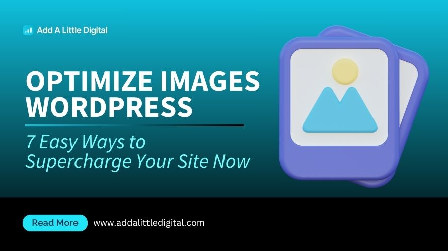 Optimize Images WordPress: 7 Easy Ways to Supercharge Your Site Now