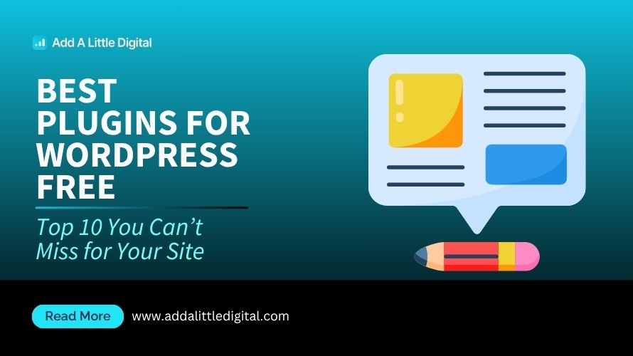 Best Plugins for WordPress Free: Top 10 You Can’t Miss for Your Site