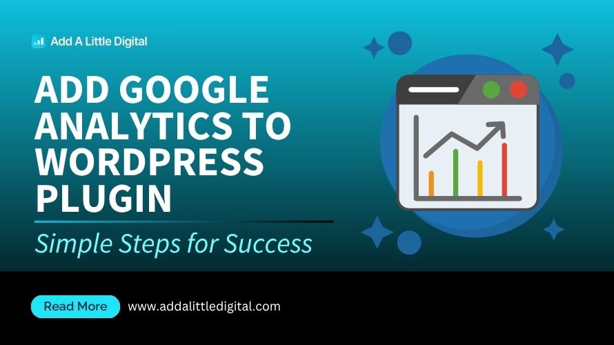 Add Google Analytics to WordPress Plugin: Simple Steps for Success