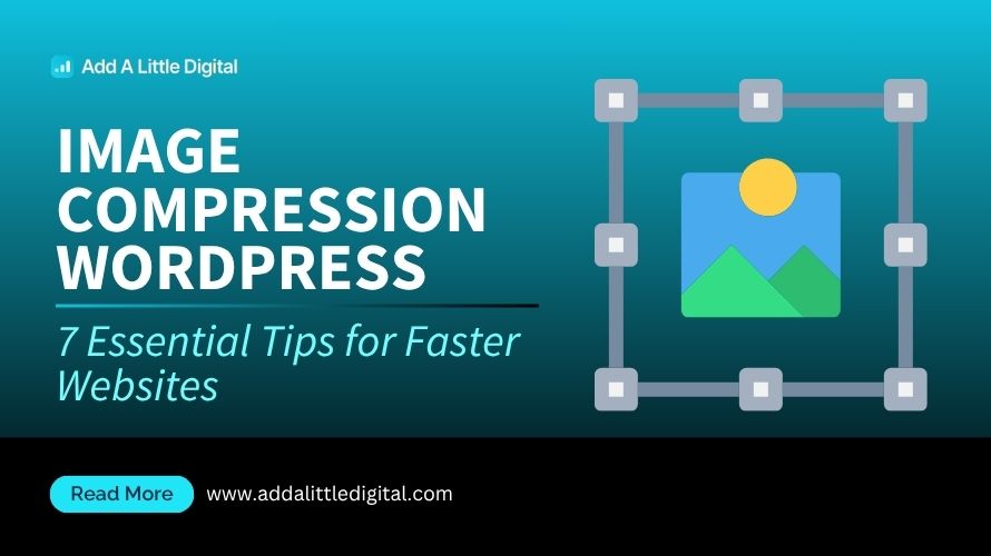 Image Compression WordPress: 7 Essential Tips for Faster Websites