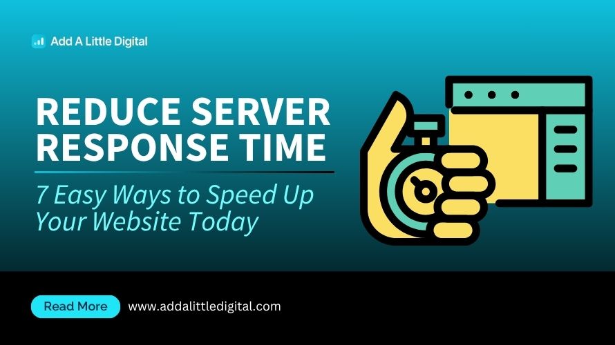 Reduce Server Response Time: 7 Easy Ways to Speed Up Your Website Today