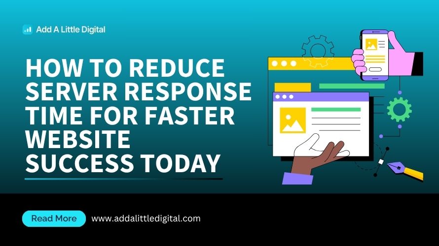 How to Reduce Server Response Time for Faster Website Success Today