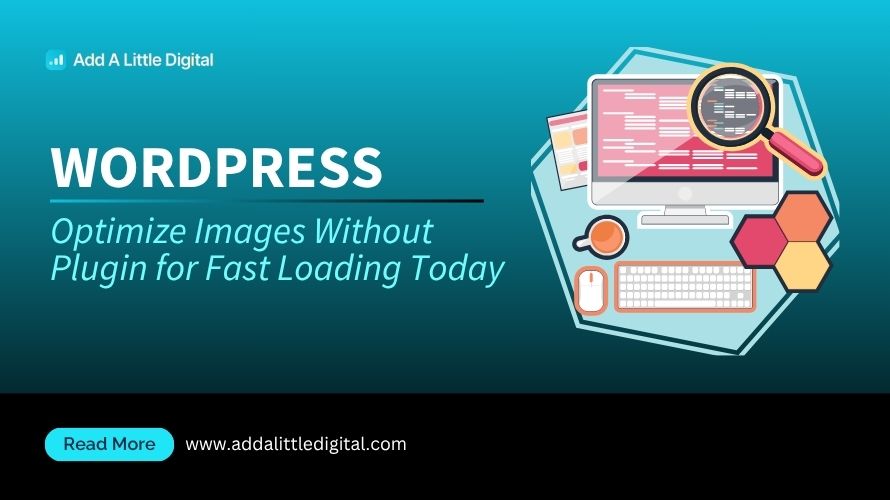 WordPress: Optimize Images Without Plugin for Fast Loading Today