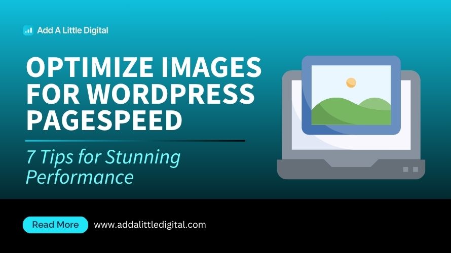 Optimize Images for WordPress PageSpeed: 7 Tips for Stunning Performance
