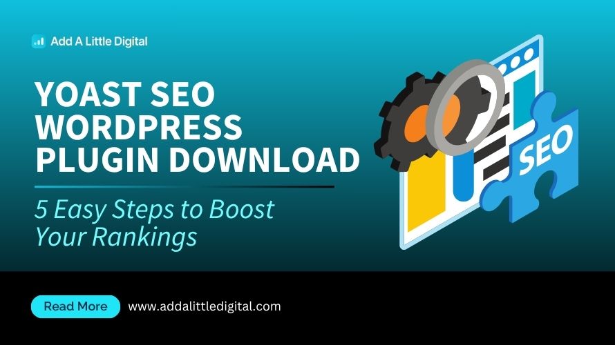 Yoast SEO WordPress Plugin Download: 5 Easy Steps to Boost Your Rankings