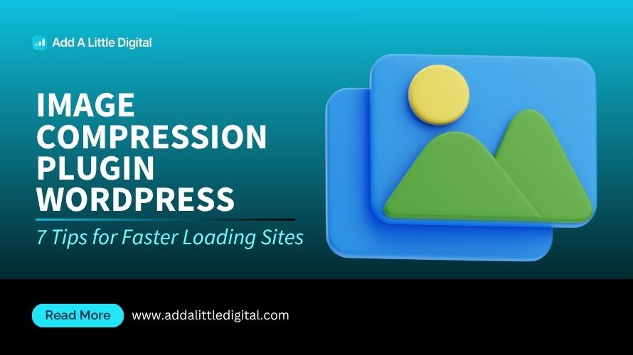 Image Compression Plugin WordPress: 7 Tips for Faster Loading Sites