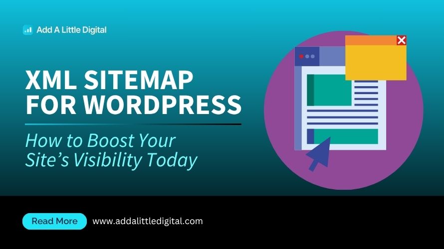 XML Sitemap for WordPress: How to Boost Your Site's Visibility Today