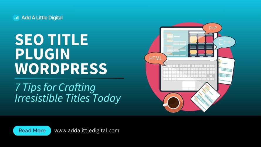 SEO Title Plugin WordPress: 7 Tips for Crafting Irresistible Titles Today