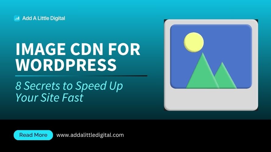 Image CDN for WordPress: 8 Secrets to Speed Up Your Site Fast