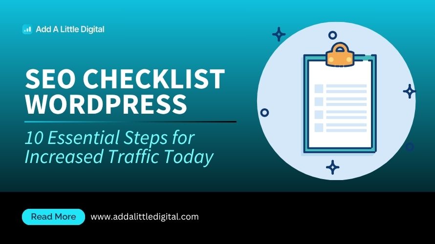 SEO Checklist WordPress: 10 Essential Steps for Increased Traffic Today