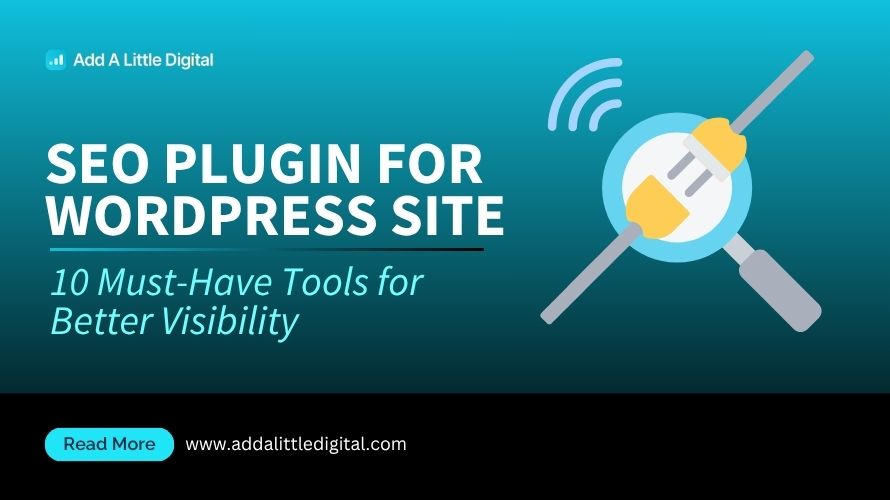 SEO Plugin for WordPress Site: 10 Must-Have Tools for Better Visibility