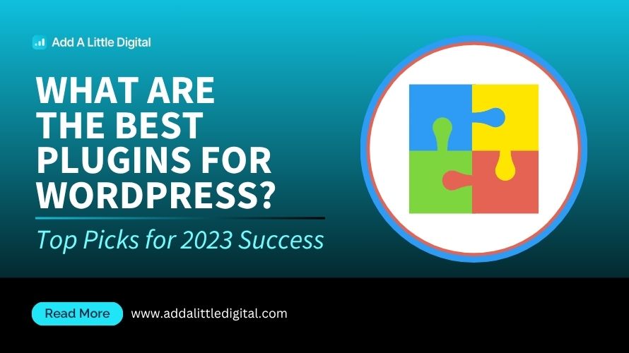 What Are the Best Plugins for WordPress? Top Picks for 2023 Success
