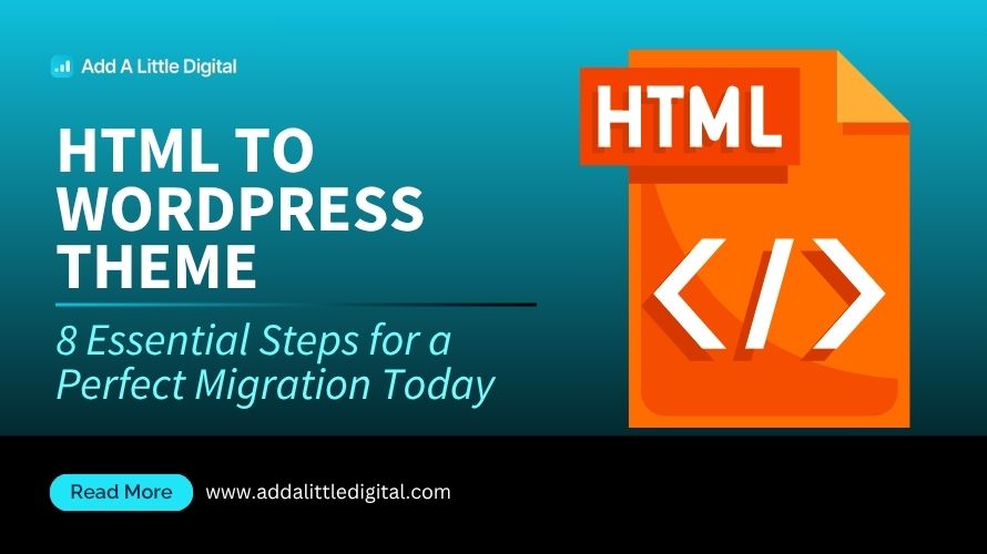 HTML to WordPress Theme: 8 Essential Steps for a Perfect Migration Today