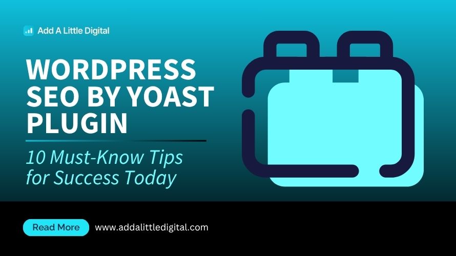 WordPress SEO by Yoast Plugin: 10 Must-Know Tips for Success Today