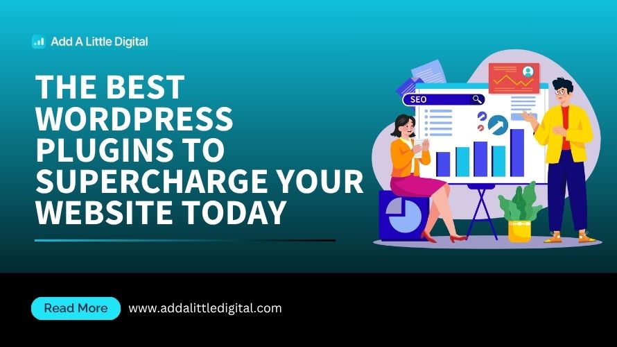 The Best WordPress Plugins to Supercharge Your Website Today