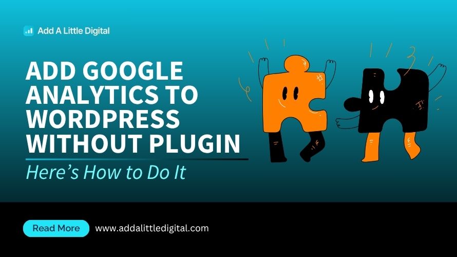 Add Google Analytics to WordPress Without Plugin: Here's How to Do It