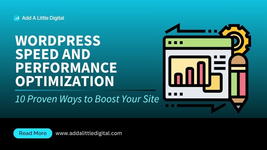 WordPress Speed and Performance Optimization: 10 Proven Ways to Boost Your Site