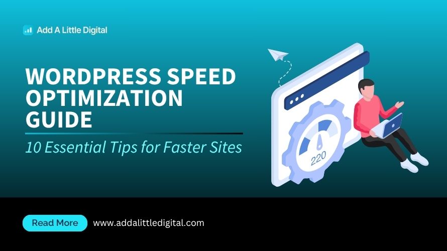 WordPress Speed Optimization Guide: 10 Essential Tips for Faster Sites