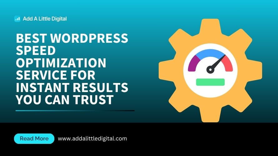 Best WordPress Speed Optimization Service for Instant Results You Can Trust