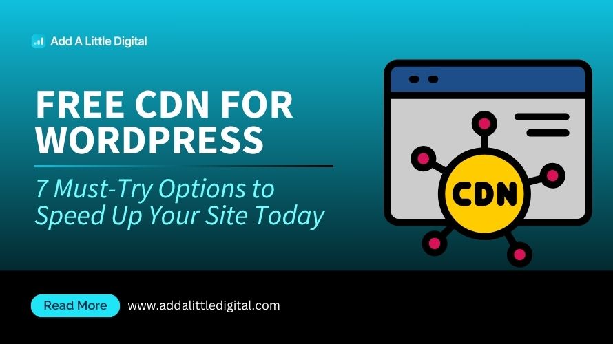 Free CDN for WordPress: 7 Must-Try Options to Speed Up Your Site Today