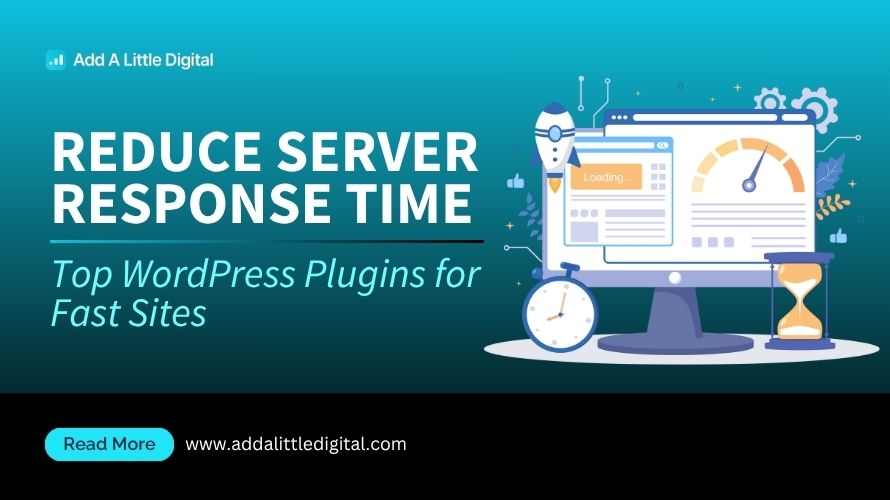 Reduce Server Response Time: Top WordPress Plugins for Fast Sites