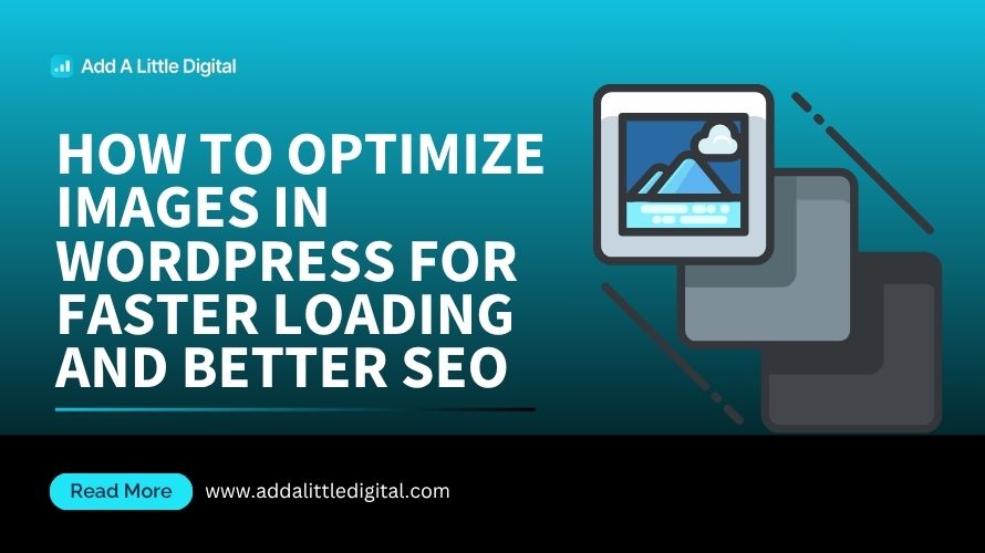 How to Optimize Images in WordPress for Faster Loading and Better SEO
