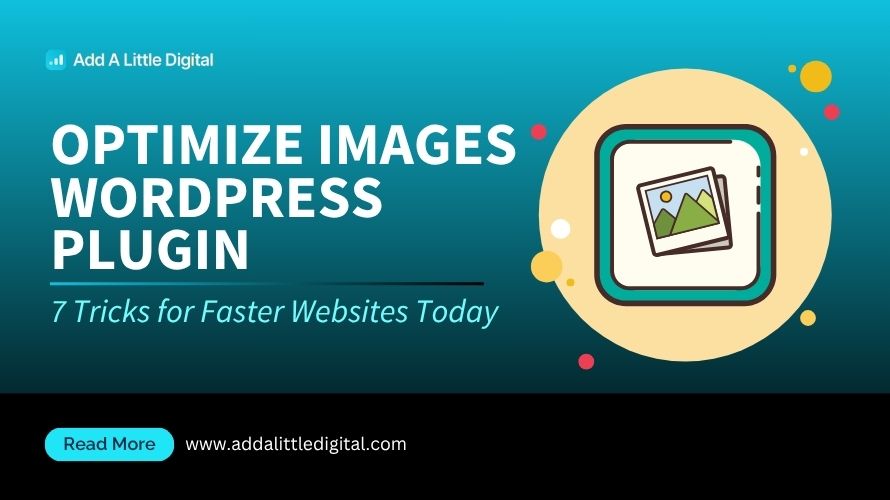 Optimize Images WordPress Plugin: 7 Tricks for Faster Websites Today