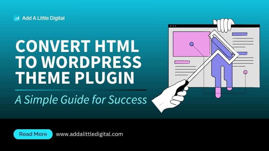 Convert HTML to WordPress Theme Plugin: A Simple Guide for Success