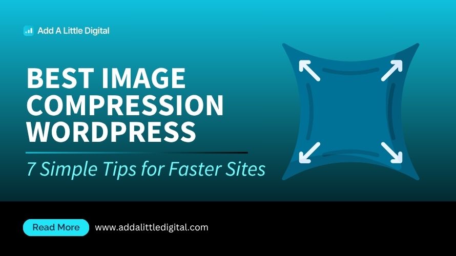 Best Image Compression WordPress: 7 Simple Tips for Faster Sites