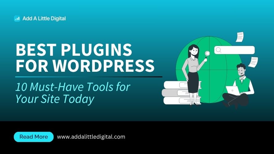 Best Plugins for WordPress: 10 Must-Have Tools for Your Site Today