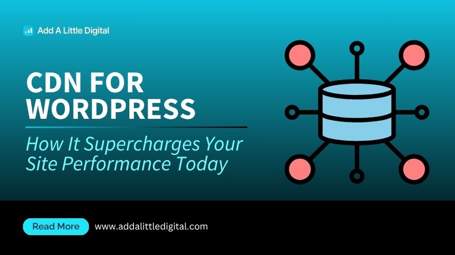 CDN for WordPress: How It Supercharges Your Site Performance Today