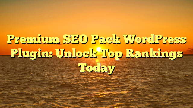 Premium SEO Pack WordPress Plugin: Unlock Top Rankings Today