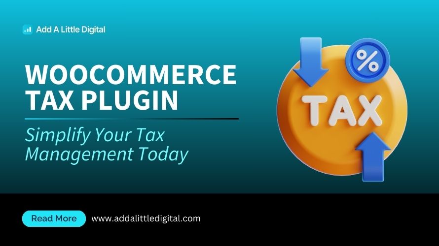 WooCommerce Tax Plugin: Simplify Your Tax Management Today