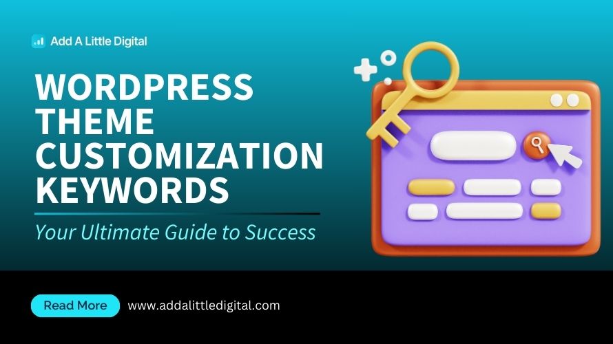 WordPress Theme Customization Keywords: Your Ultimate Guide to Success