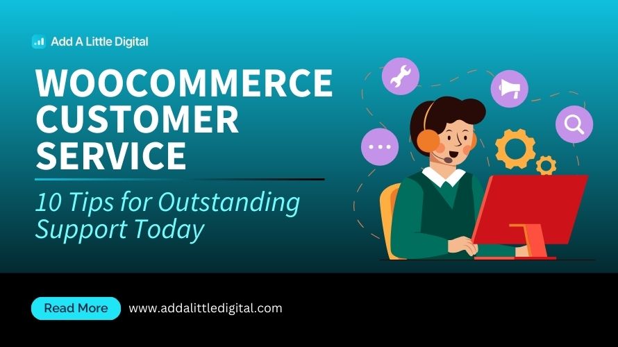WooCommerce Customer Service: 10 Tips for Outstanding Support Today