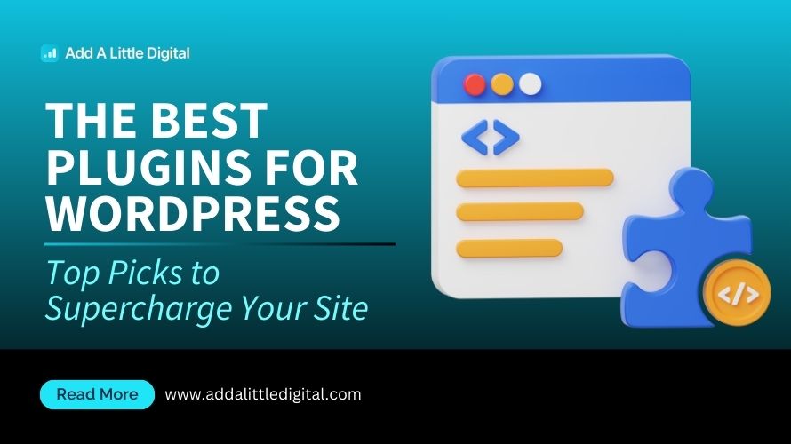 The Best Plugins for WordPress: Top Picks to Supercharge Your Site