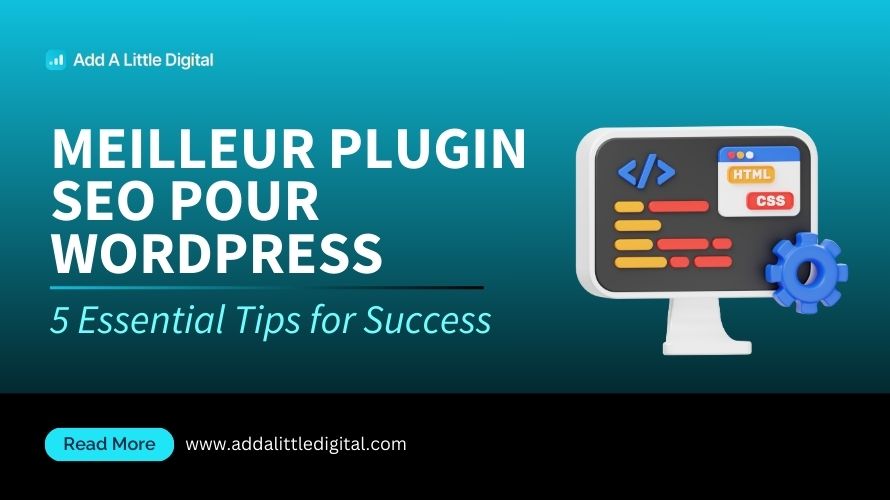 Meilleur Plugin SEO pour WordPress: 5 Essential Tips for Success
