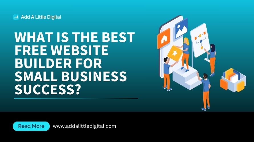 What is the Best Free Website Builder for Small Business Success?