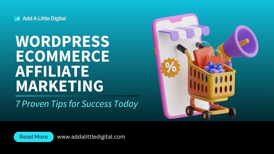 WordPress eCommerce Affiliate Marketing: 7 Proven Tips for Success Today