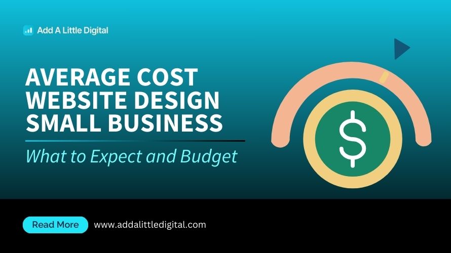 Average Cost Website Design Small Business: What to Expect and Budget